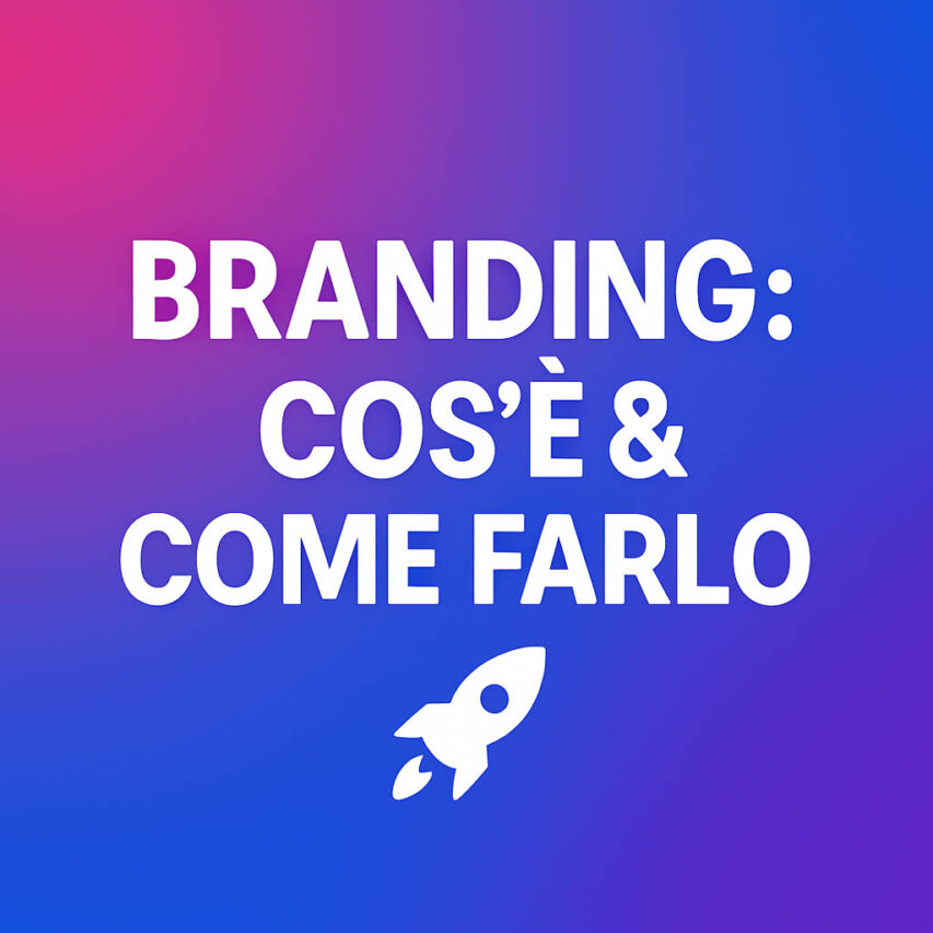 Branding: cos’è, perché è importante e come farlo